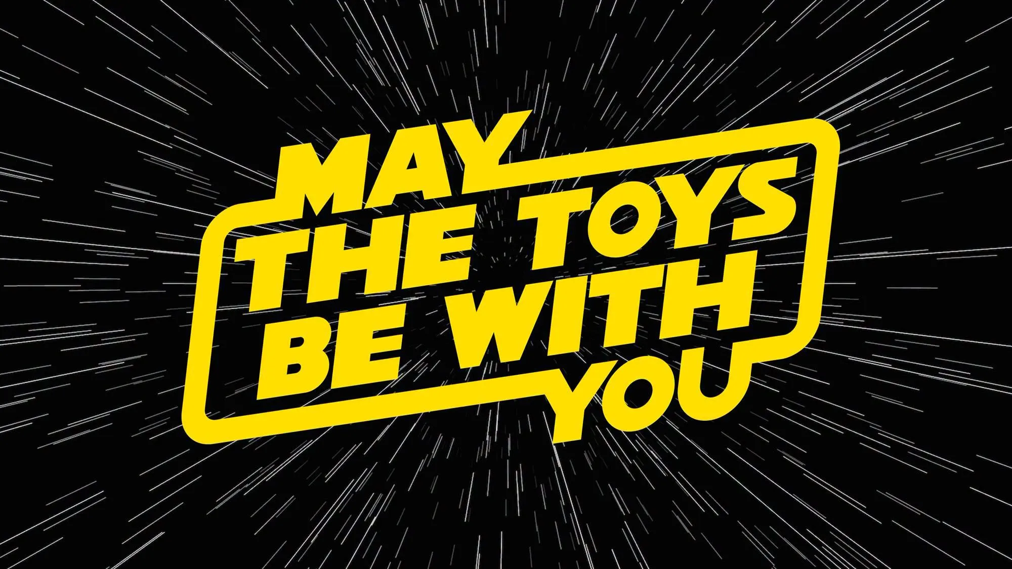 Beverley Art Gallery MAy The Toys Be With You star wars style log with black background and yellow text
